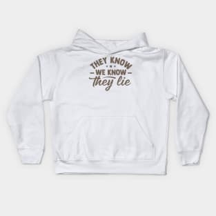 They Know We Know They Lie Kids Hoodie